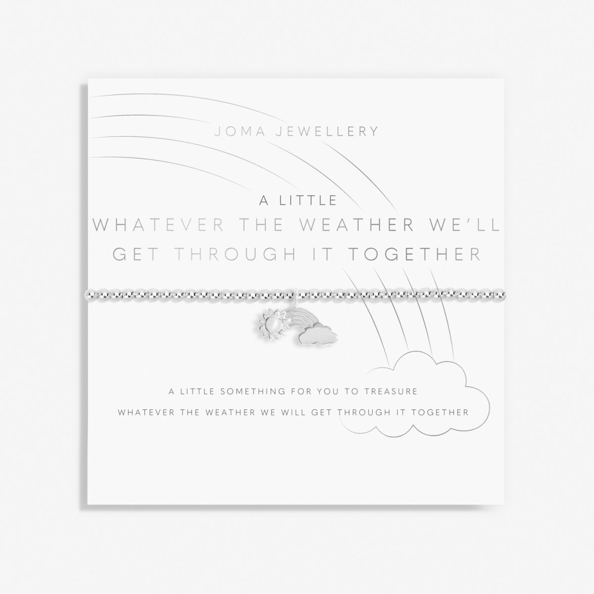 A LITTLE  WHATEVER THE WEATHER WE'LL GET THROUGH IT TOGETHER BRACELET