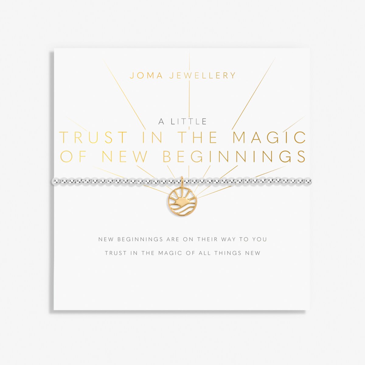 A LITTLE TRUST IN THE MAGIC OF NEW BEGINNINGS BRACELET