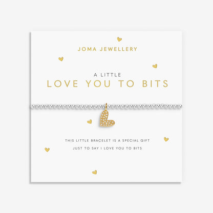 A LITTLE LOVE YOU TO BITS BRACELET
