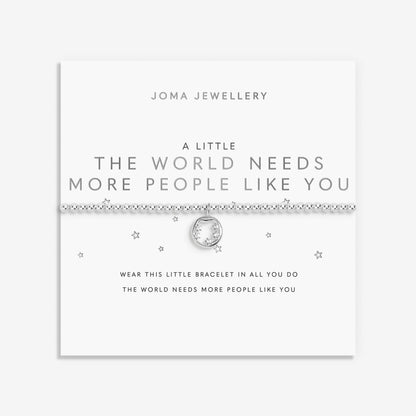A LITTLE THE WORLD NEEDS MORE PEOPLE LIKE YOU BRACELET