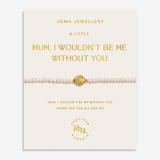 PRECIOUS MOMENTS MUM, I WOULDN'T BE ME WITHOUT YOU BRACELET